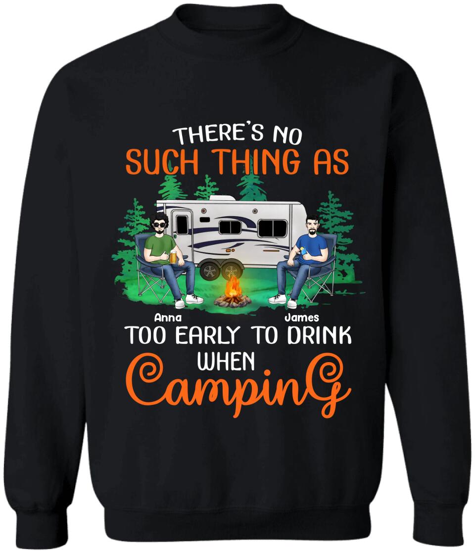 There’s No Such Thing As Too Early To Drink When Camping - Personalized T-Shirt, Gift For Camping Lover