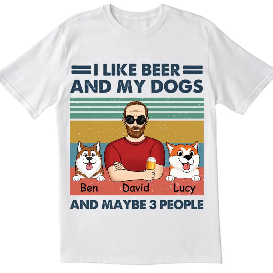 I Like Beer And My Dogs - Personalized T-Shirt, Gift For Dog Lovers, Gift For Pet Lover