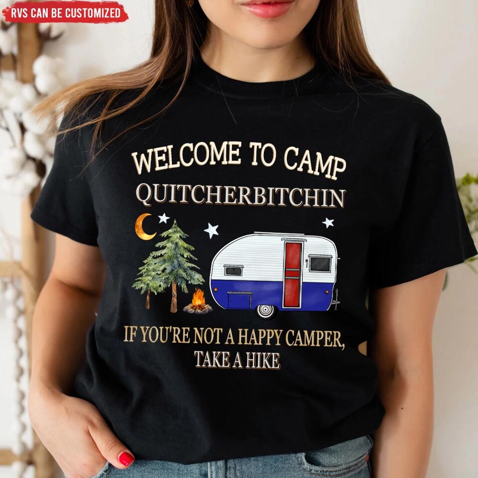 Welcome To Camp Quitcherbitchin - Personalized T-Shirt