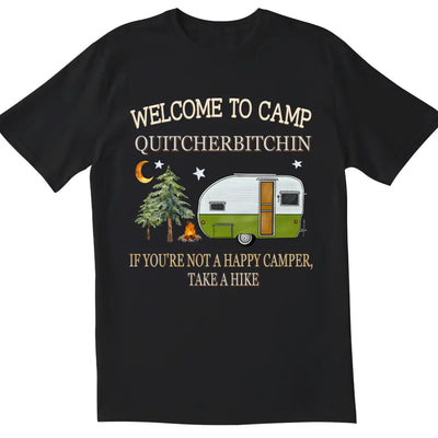 Welcome To Camp Quitcherbitchin - Personalized T-Shirt