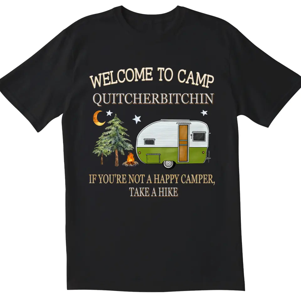 Welcome To Camp Quitcherbitchin - Personalized T-Shirt