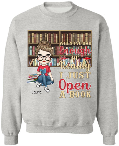 When I’ve Had Enough Of Reality I Just Open A Book - Personalized T-Shirt, Gift For Book Lovers