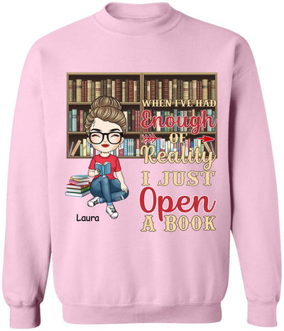 When I’ve Had Enough Of Reality I Just Open A Book - Personalized T-Shirt, Gift For Book Lovers