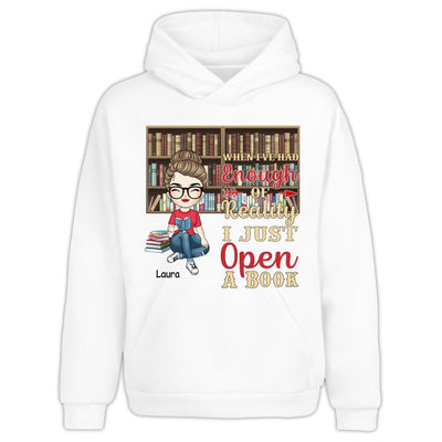 When I’ve Had Enough Of Reality I Just Open A Book - Personalized T-Shirt, Gift For Book Lovers