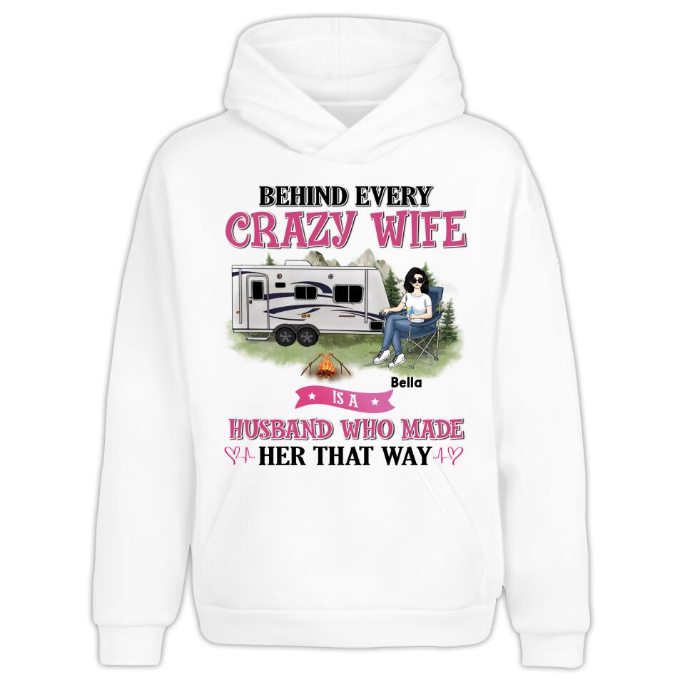 Behind Every Crazy Wife Is A Husband Who Made Her That Way - Personalized T-Shirt, Gift For Camping Lover