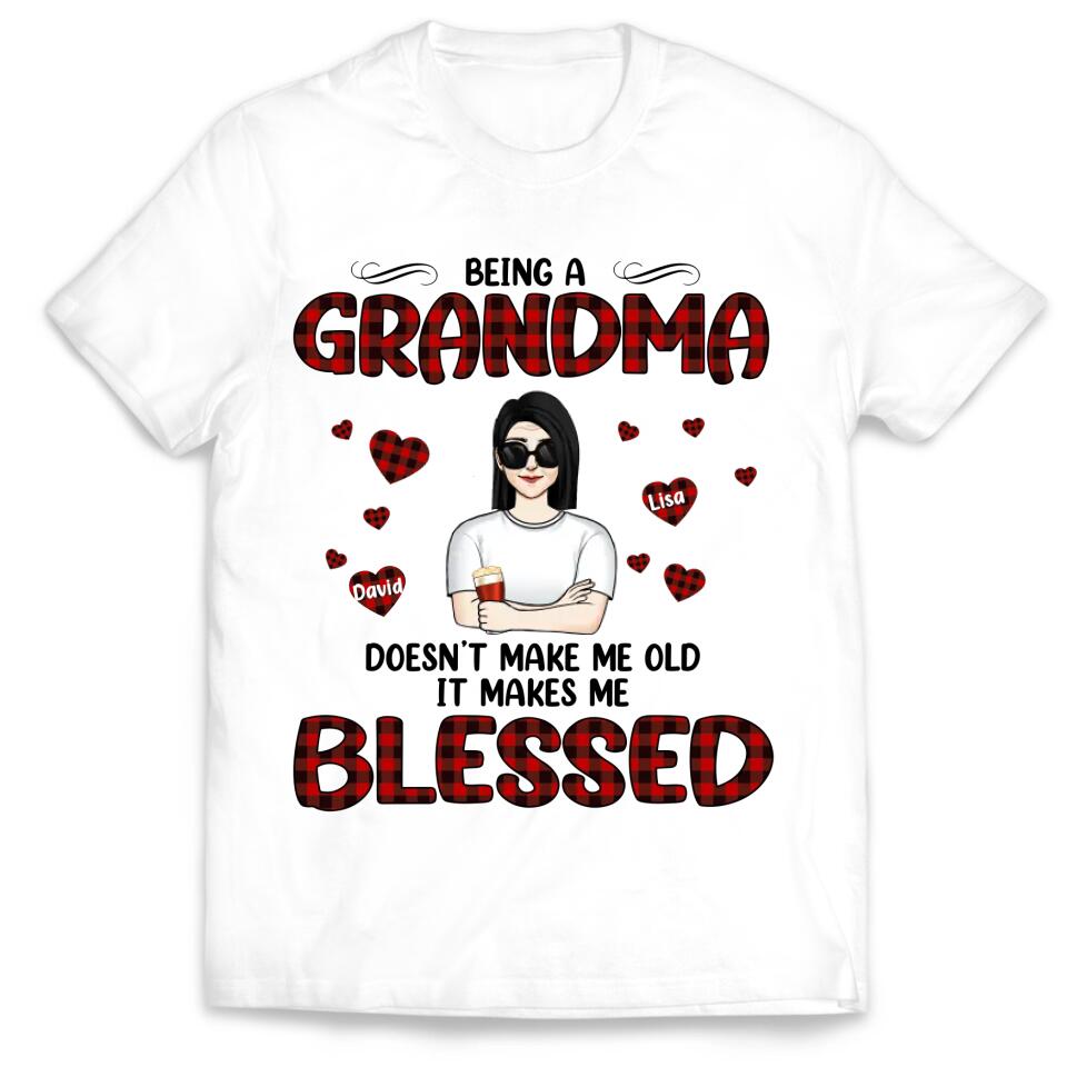 Being A Grandma Doesn't Make Me Old It Makes Me Blessed - Personalized T-Shirt, Gift For Grandma, Mother's Day