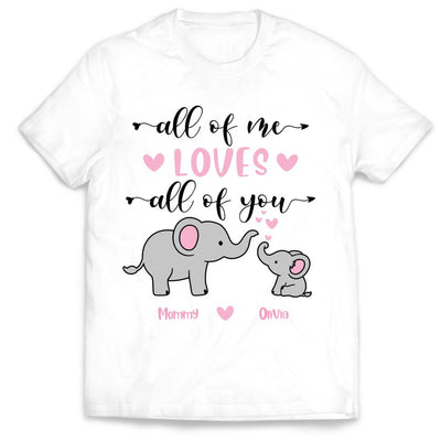 All Of Me Loves All Of You - Personalized Mom Shirt - Mother's Day Gift - Mom Shirt - Elephant Mom Shirt