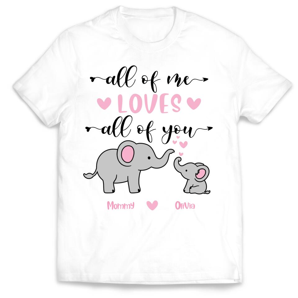 All Of Me Loves All Of You - Personalized Mom Shirt - Mother's Day Gift - Mom Shirt - Elephant Mom Shirt