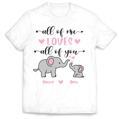 All Of Me Loves All Of You - Personalized Mom Shirt - Mother's Day Gift - Mom Shirt - Elephant Mom Shirt