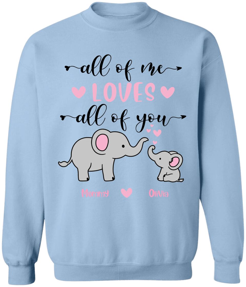 All Of Me Loves All Of You - Personalized Mom Shirt - Mother's Day Gift - Mom Shirt - Elephant Mom Shirt