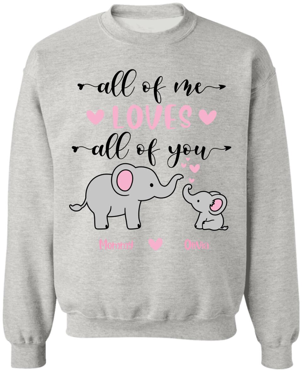 All Of Me Loves All Of You - Personalized Mom Shirt - Mother's Day Gift - Mom Shirt - Elephant Mom Shirt