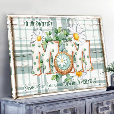 To The Sweetest Mom You Mean The World To Me - Personalized Mom Canvas - Mother's Day Gift