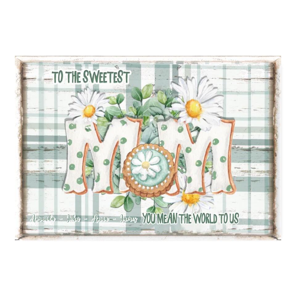 To The Sweetest Mom You Mean The World To Me - Personalized Mom Canvas - Mother's Day Gift