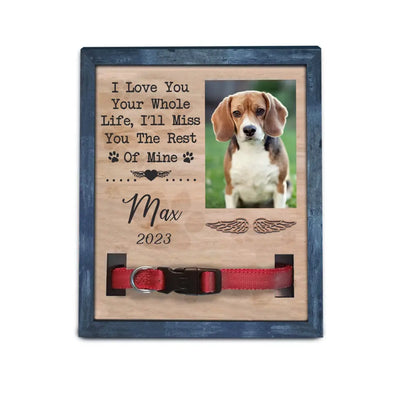I Love You Your Whole Life, I’ll Miss You The Rest Of Mine - Personalized Pet Loss Gift, Gift For Dog Lover