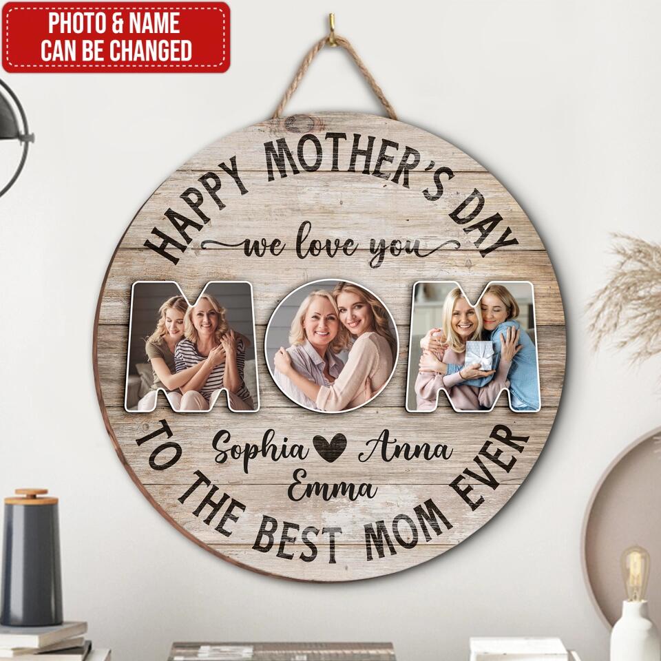 Happy Mother's Day We Love You To The Best Mom Ever - Personalized Wood Sign, Gift For Mother's Day