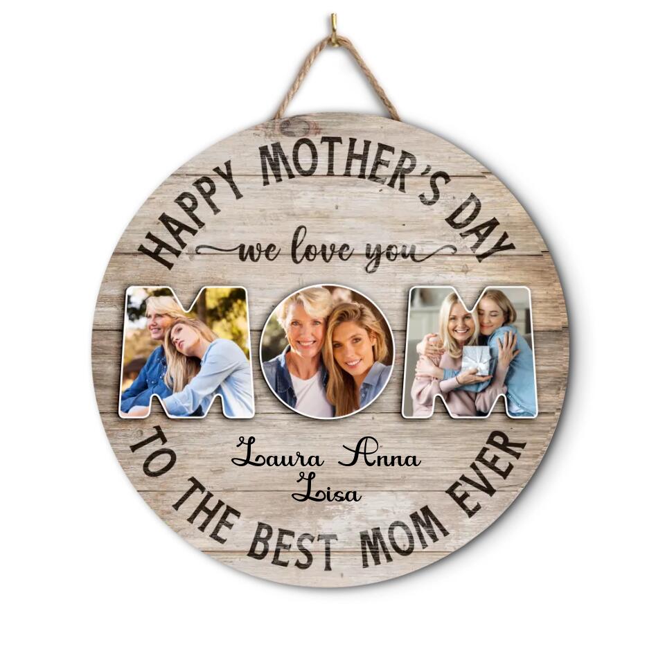 Happy Mother's Day We Love You To The Best Mom Ever - Personalized Wood Sign, Gift For Mother's Day