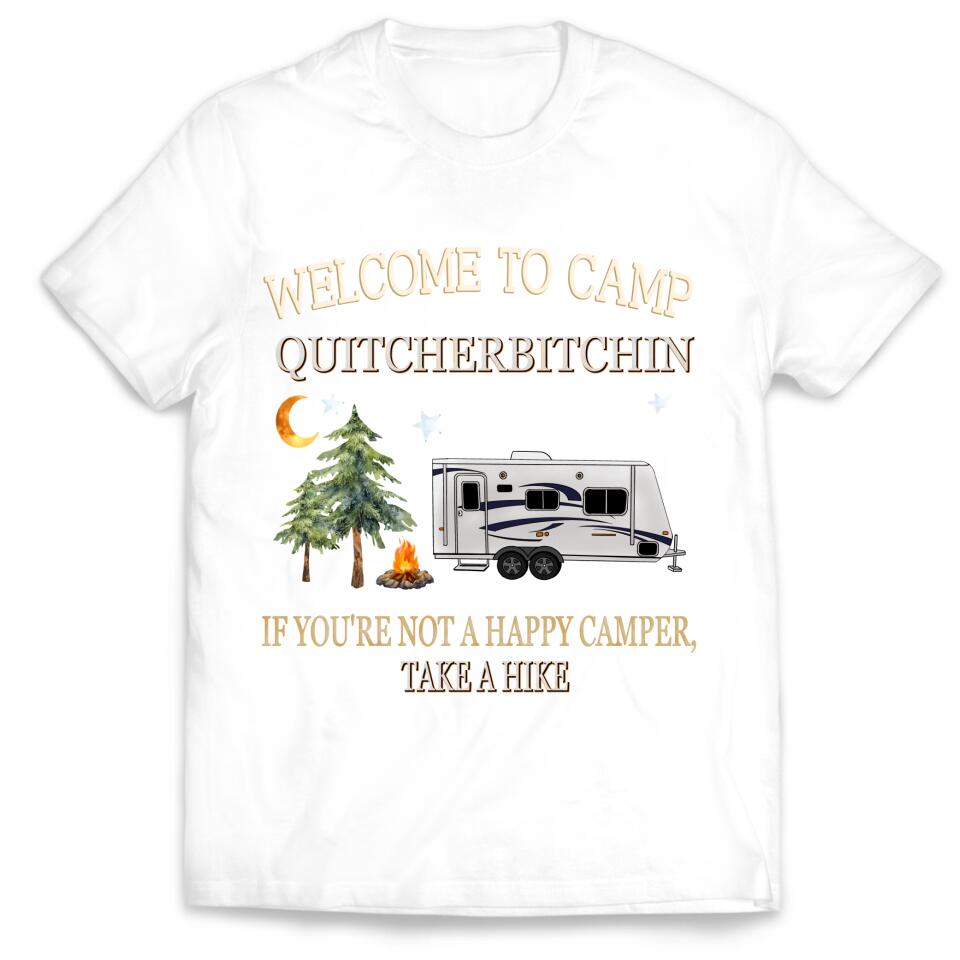 Welcome To Camp Quitcherbitchin - Personalized T-Shirt