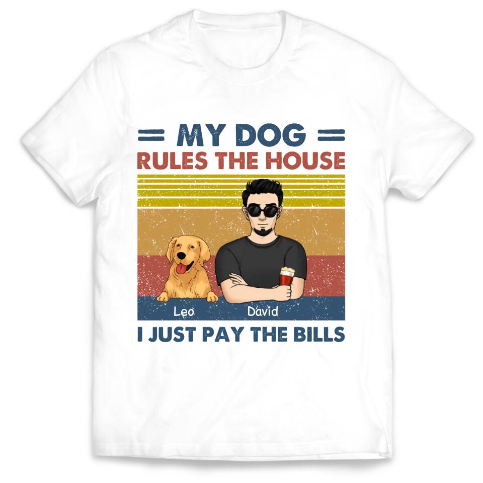 My Dog Rules The House I Just Pay The Bills - Personalized T-Shirt, Gift For Dog Lover