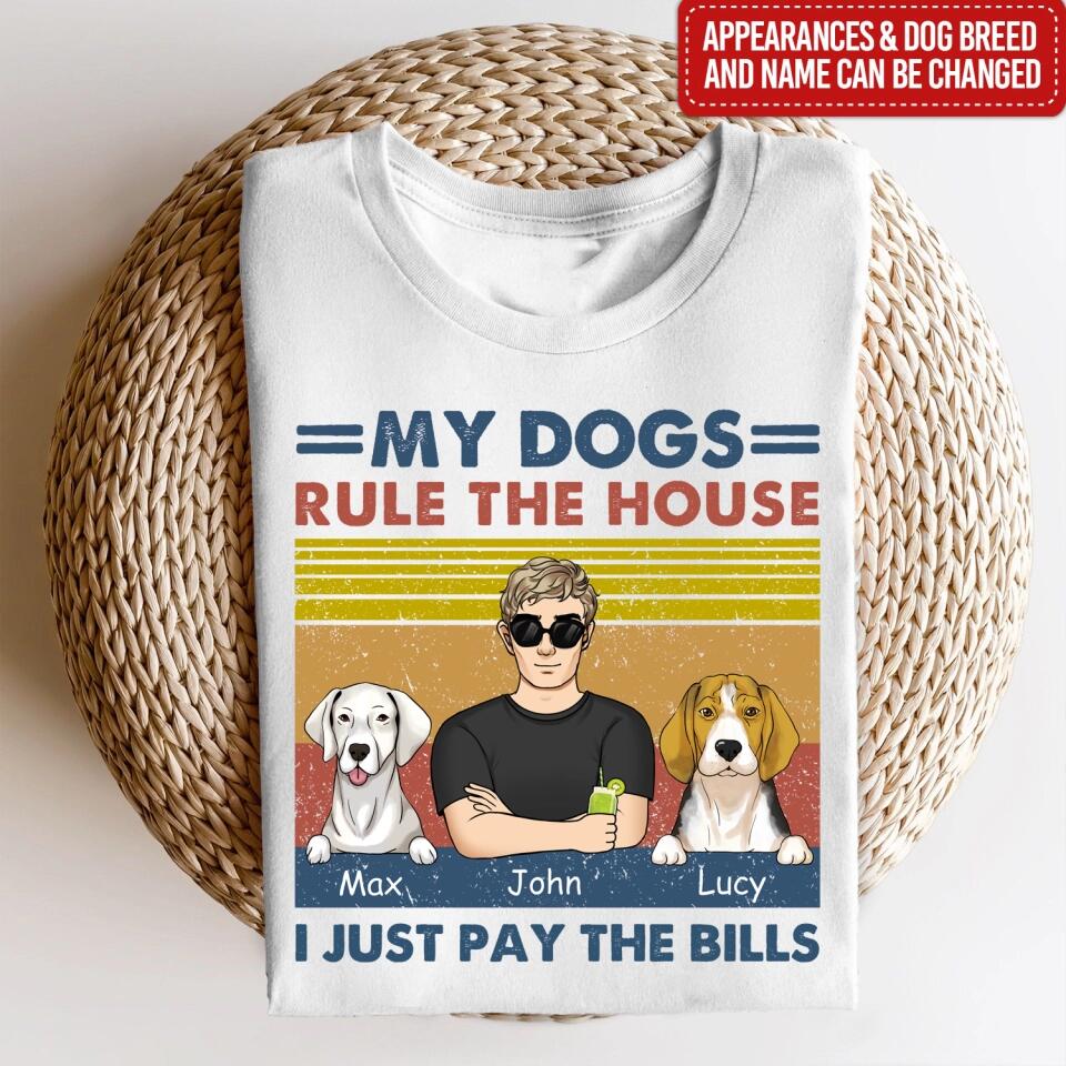 My Dog Rules The House I Just Pay The Bills - Personalized T-Shirt, Gift For Dog Lover