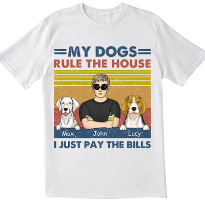 My Dog Rules The House I Just Pay The Bills - Personalized T-Shirt, Gift For Dog Lover