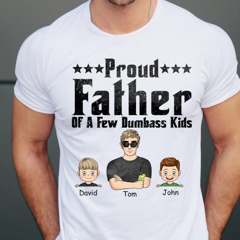 Proud Father Of A Few Dumbass Kids - Personalized Dad Shirt -  Father Day Gift Shirt - Mens T Shirt Funny Proud Dad Shirt
