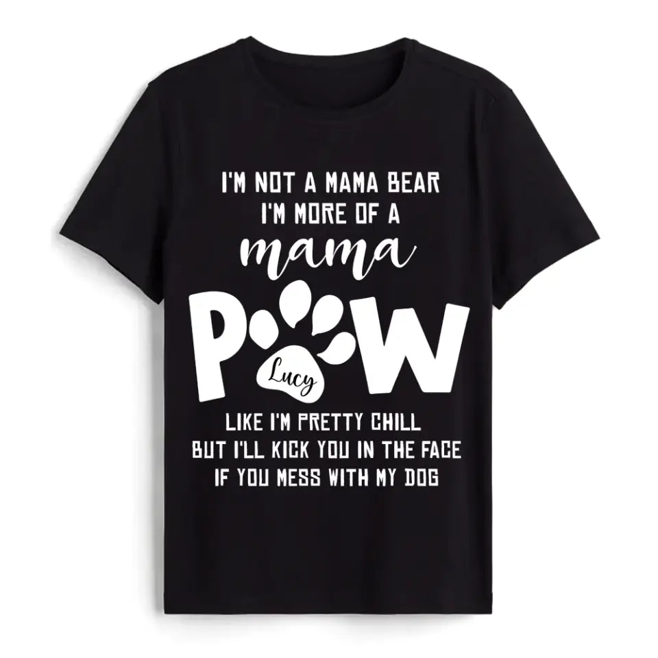 I&#39;m Not A Mama Bear - Personalized Shirt, Gift For Dog Mom