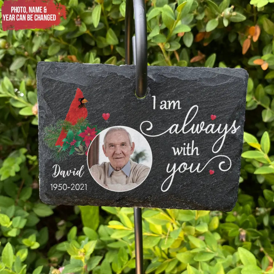 I Am Always With You - Personalized Memorial Slate - Sympathy Gift - Loss of Loved One