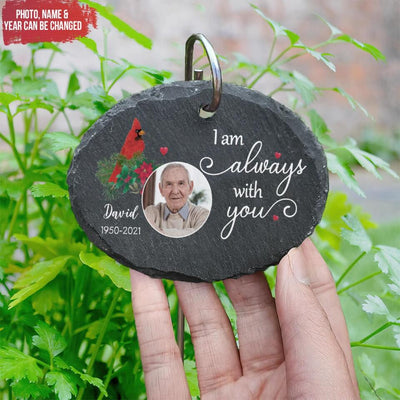 I Am Always With You - Personalized Memorial Slate - Sympathy Gift - Loss of Loved One