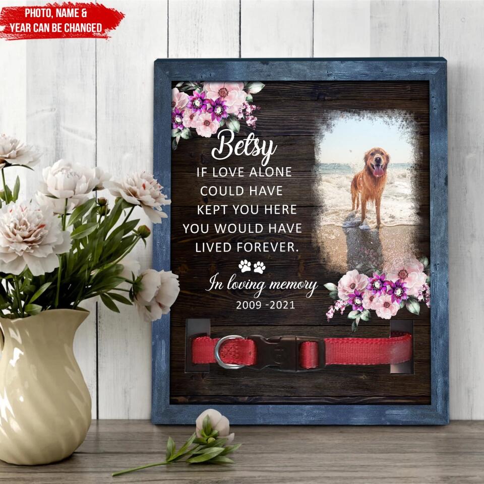 If Love Alone Could Have Kept You Here - Personalized Pet Loss Gift, Gift For Dog Lover