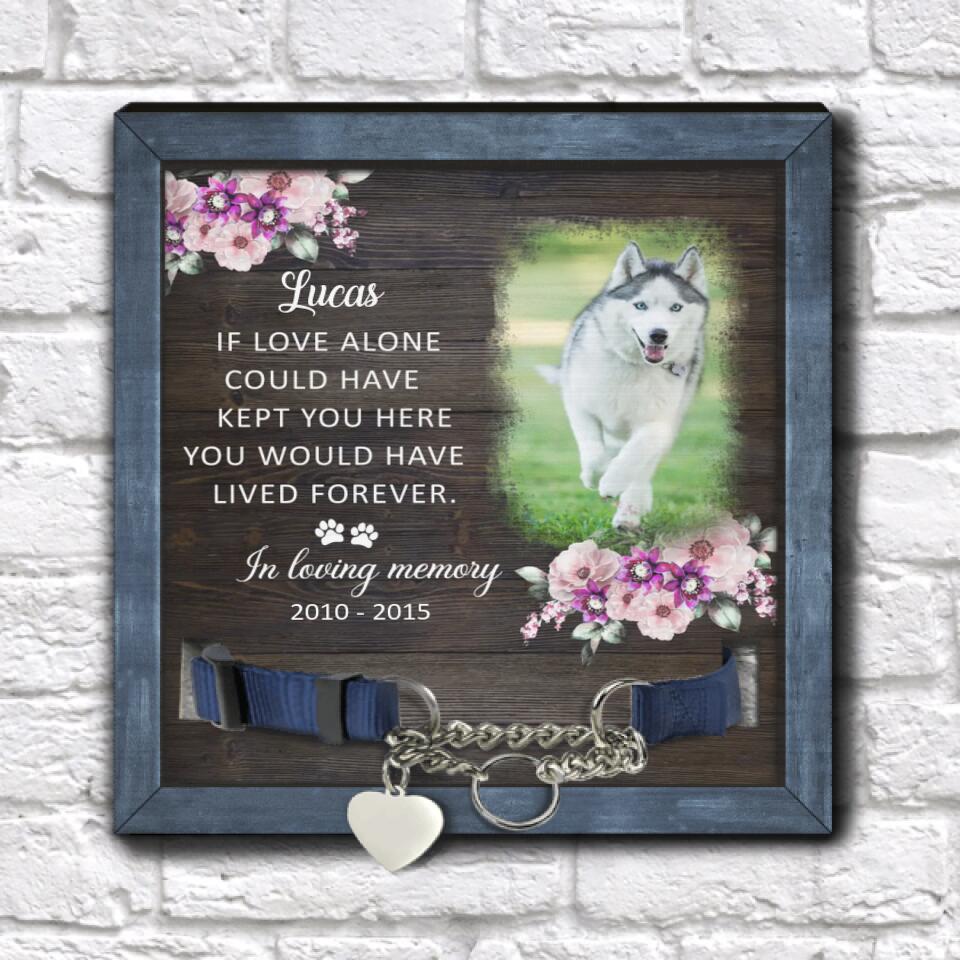 If Love Alone Could Have Kept You Here - Personalized Pet Loss Gift, Gift For Dog Lover