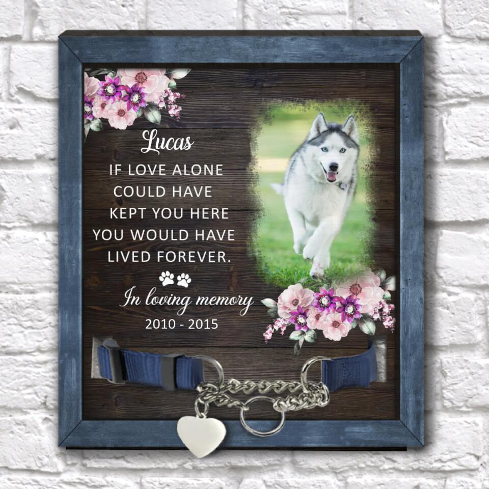 If Love Alone Could Have Kept You Here - Personalized Pet Loss Gift, Gift For Dog Lover