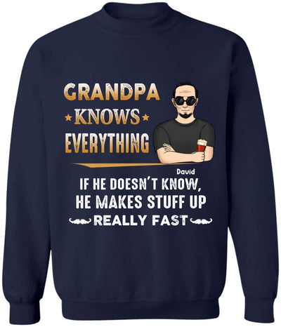 Grandpa Knows Everything And If He Doesn’t Know He Makes Stuff Up Really Fast- Personalized T-Shirt