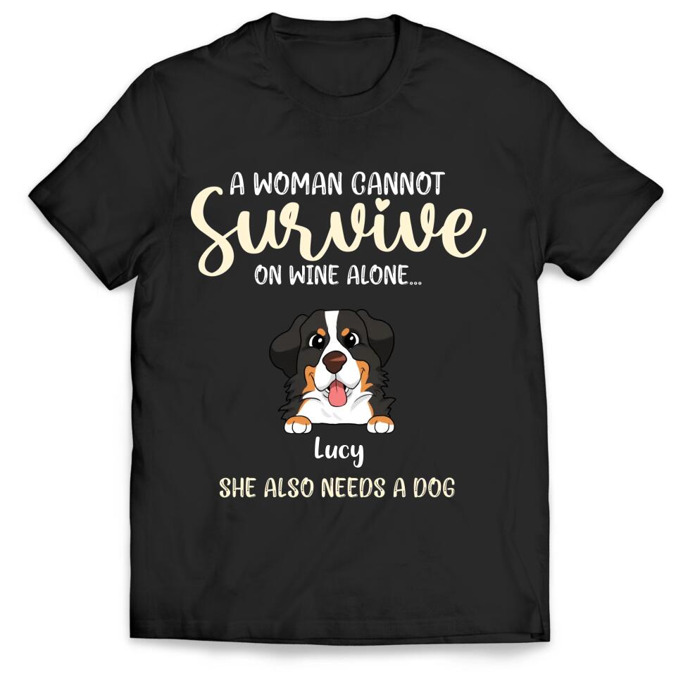 A Woman Cannot Survive On Wine Alone- Personalized Shirt, Gift For Dog Lover, Wine Lover