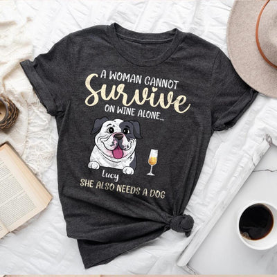 A Woman Cannot Survive On Wine Alone- Personalized Shirt, Gift For Dog Lover, Wine Lover
