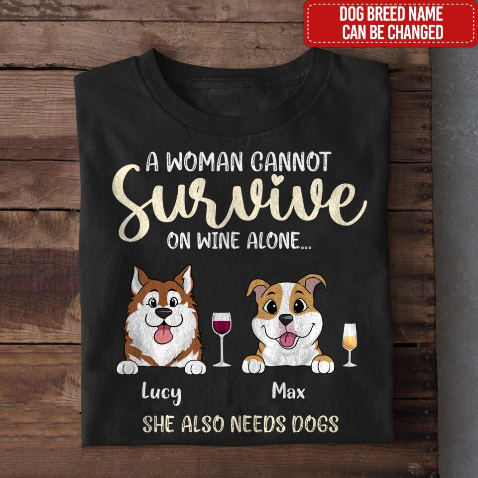 A Woman Cannot Survive On Wine Alone- Personalized Shirt, Gift For Dog Lover, Wine Lover