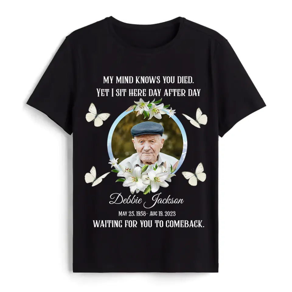 My Mind Knows You Died - Personalized Memorial Shirt, Memorial Gift For Family Members