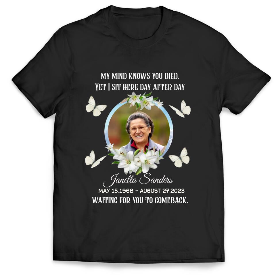 My Mind Knows You Died - Personalized Memorial Shirt, Memorial Gift For Family Members