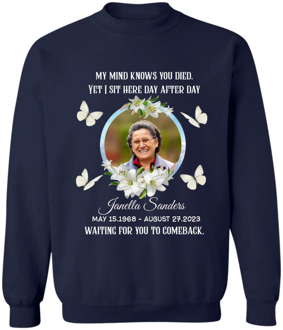 My Mind Knows You Died - Personalized Memorial Shirt, Memorial Gift For Family Members