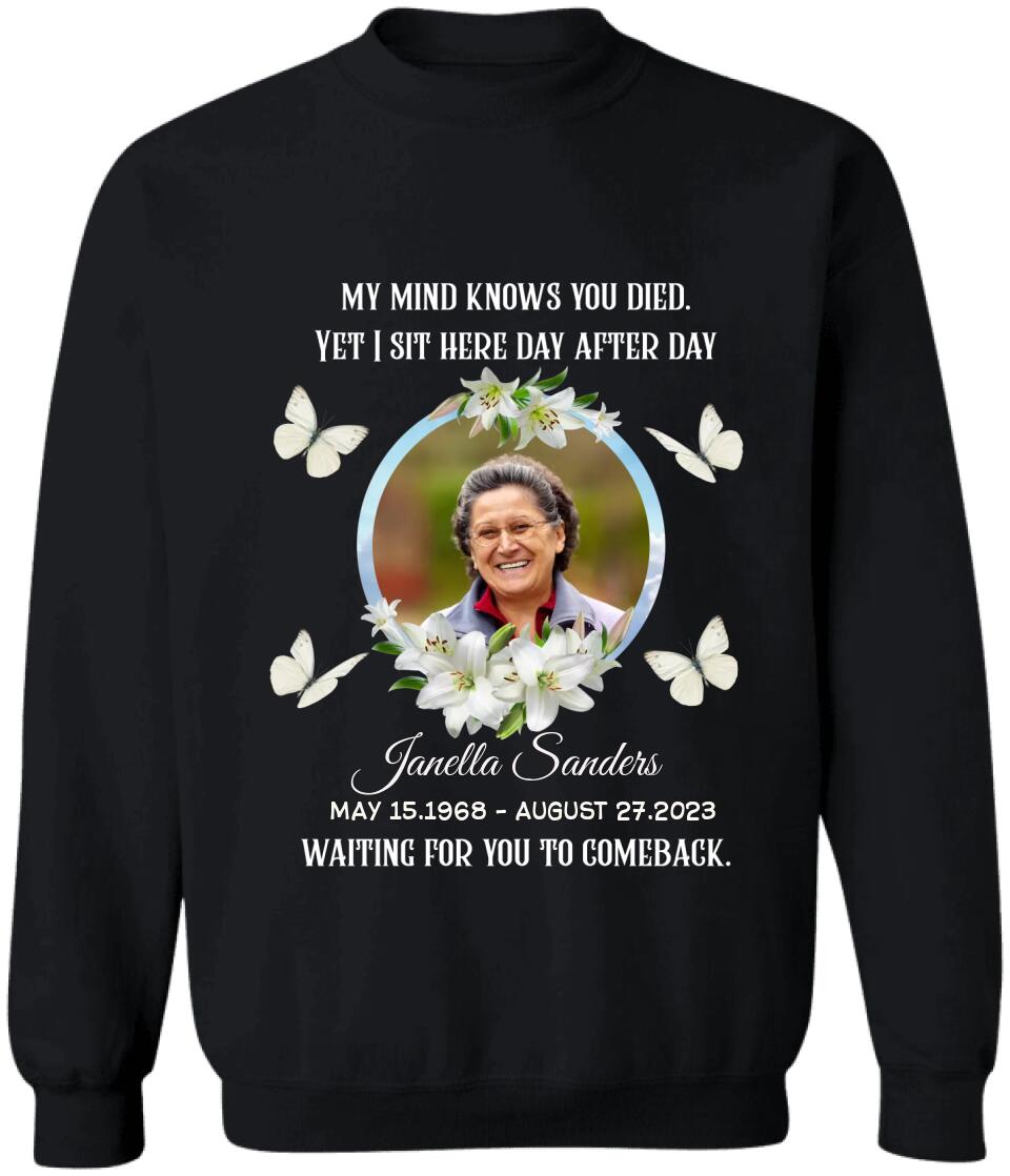 My Mind Knows You Died - Personalized Memorial Shirt, Memorial Gift For Family Members