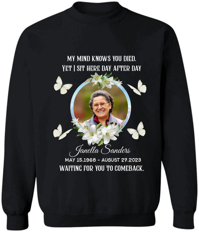 My Mind Knows You Died - Personalized Memorial Shirt, Memorial Gift For Family Members