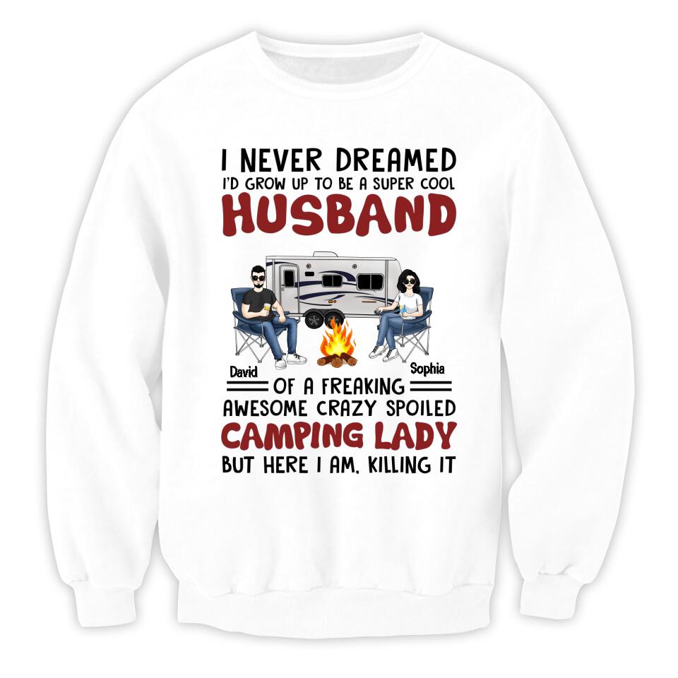 I Never Dreamed I'd Grow Up To Be A Super Cool Husband Camping Couple - Personalized Custom T Shirt