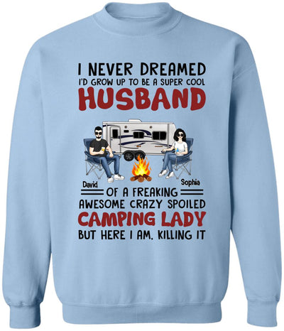 I Never Dreamed I'd Grow Up To Be A Super Cool Husband Camping Couple - Personalized Custom T Shirt
