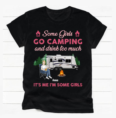 Some girl Go camping And Drink Too Much - Personalized T-Shirt, Gift For Camping Lover