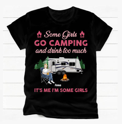 Some girl Go camping And Drink Too Much - Personalized T-Shirt, Gift For Camping Lover