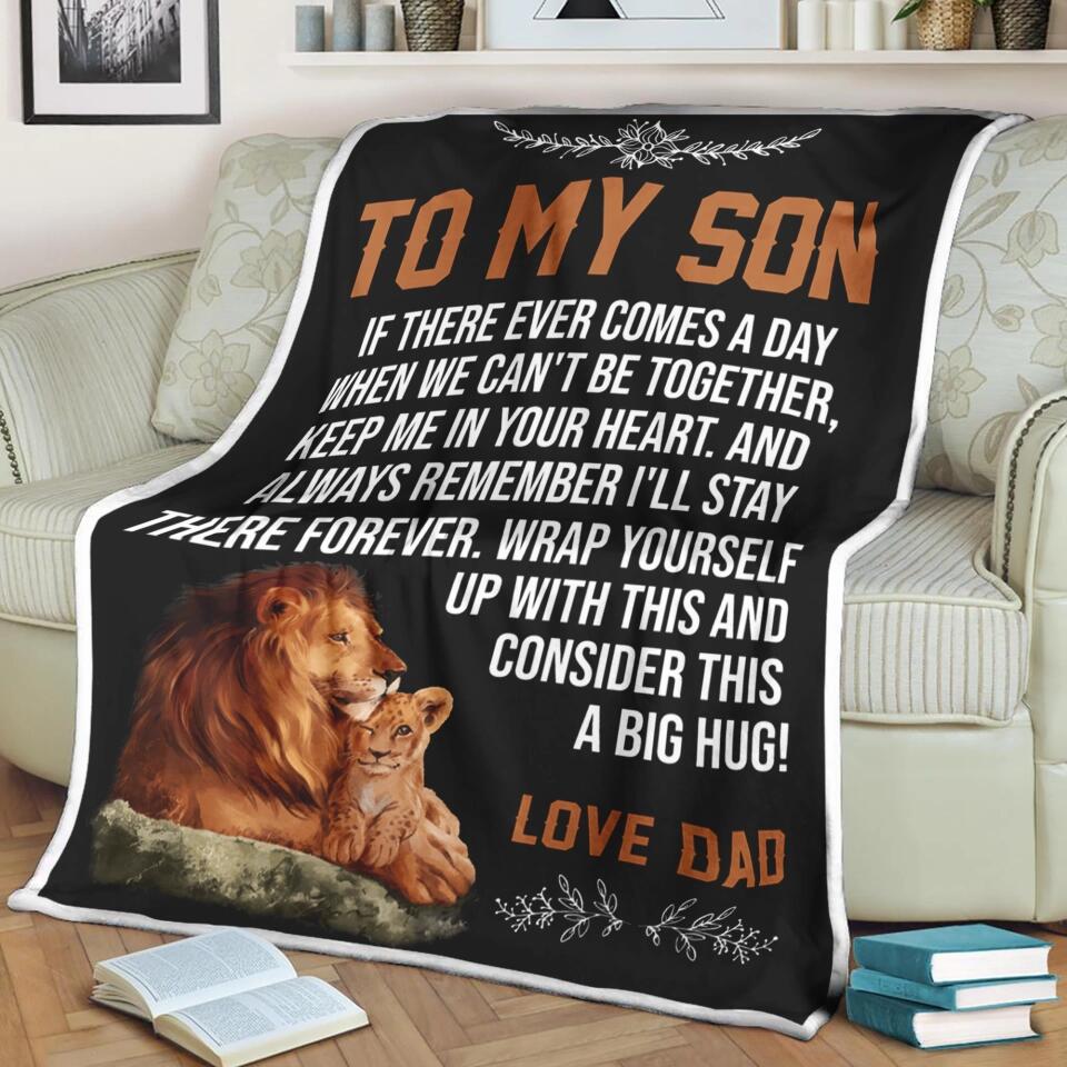 To My Son If There Ever Comes A Day When We Can't Be Together - Personalized Blanket, Gift For Son