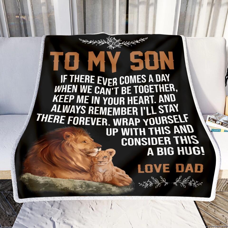 To My Son If There Ever Comes A Day When We Can't Be Together - Personalized Blanket, Gift For Son
