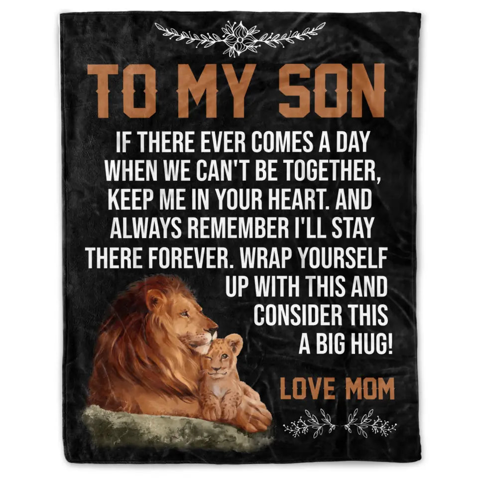 To My Son If There Ever Comes A Day When We Can&#39;t Be Together - Personalized Blanket, Gift For Son