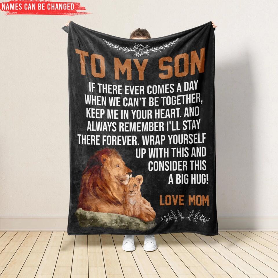 To My Son If There Ever Comes A Day When We Can't Be Together - Personalized Blanket, Gift For Son