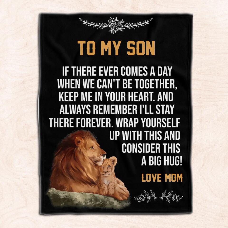 To My Son If There Ever Comes A Day When We Can't Be Together - Personalized Blanket, Gift For Son