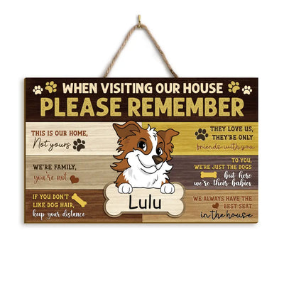 When Visiting Our House Please Remember - Personalized Wood Sign, Gift For Dog Lovers